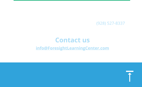 Foresight Learning Center 8245 Koch Field Rd Flagstaff, AZ 86004 | (928) 527-8337  Contact us info@ForesightLearningCenter.com